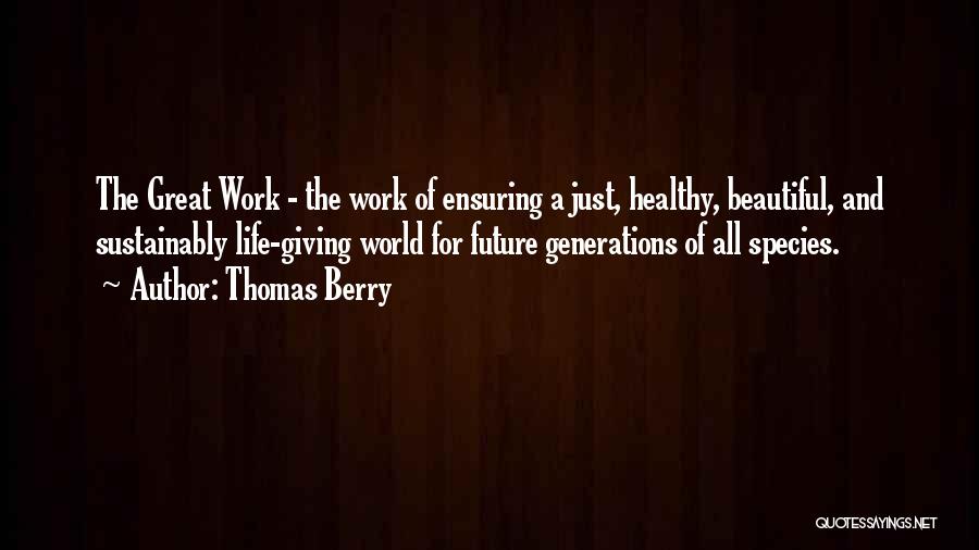 Thomas Berry Great Work Quotes By Thomas Berry