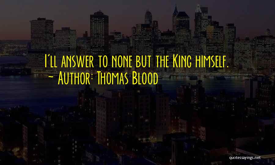 Thomas Blood Quotes 1329589