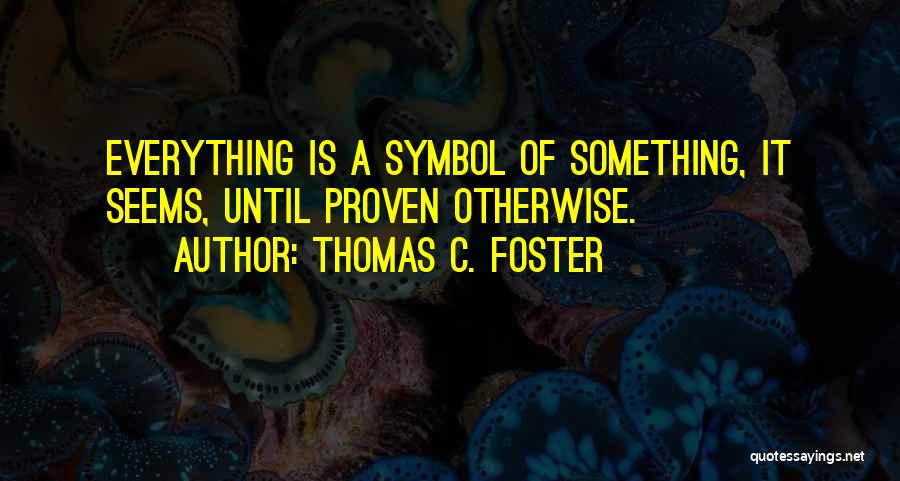 Thomas C. Foster Quotes 2169278