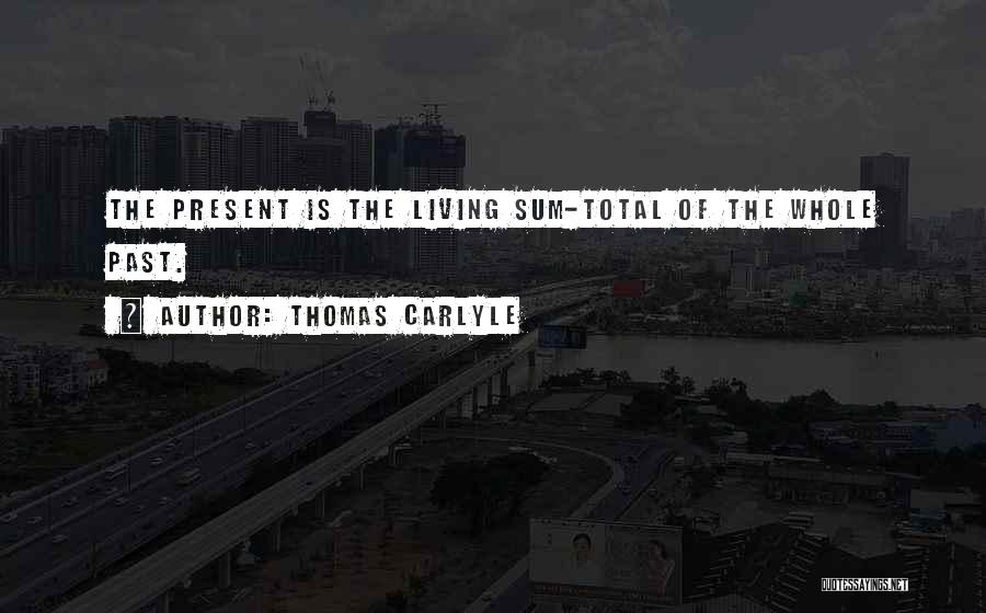 Thomas Carlyle Past And Present Quotes By Thomas Carlyle