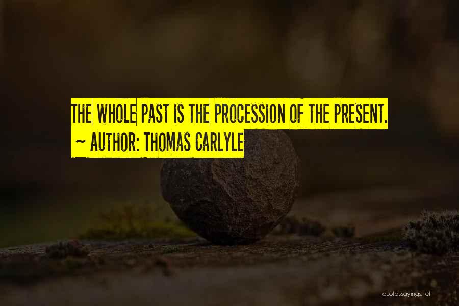 Thomas Carlyle Past And Present Quotes By Thomas Carlyle