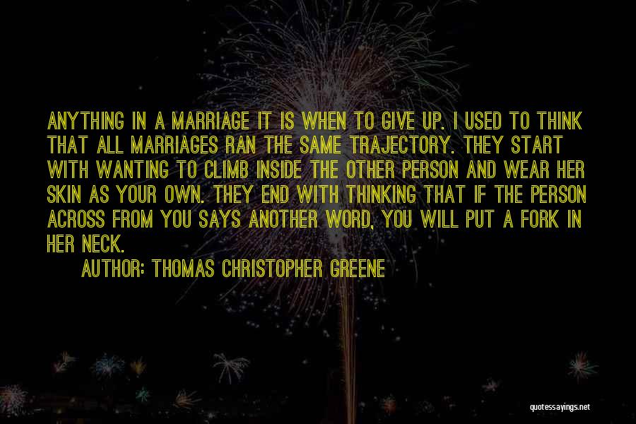 Thomas Christopher Greene Quotes 1323705