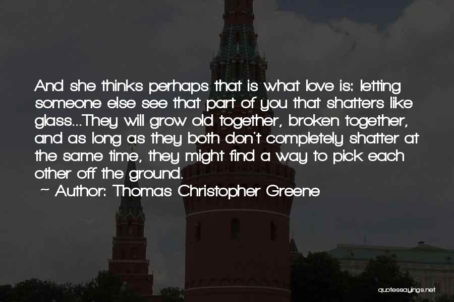 Thomas Christopher Greene Quotes 247286