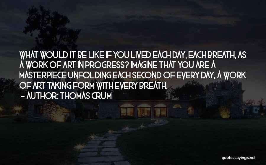 Thomas Crum Quotes 605274