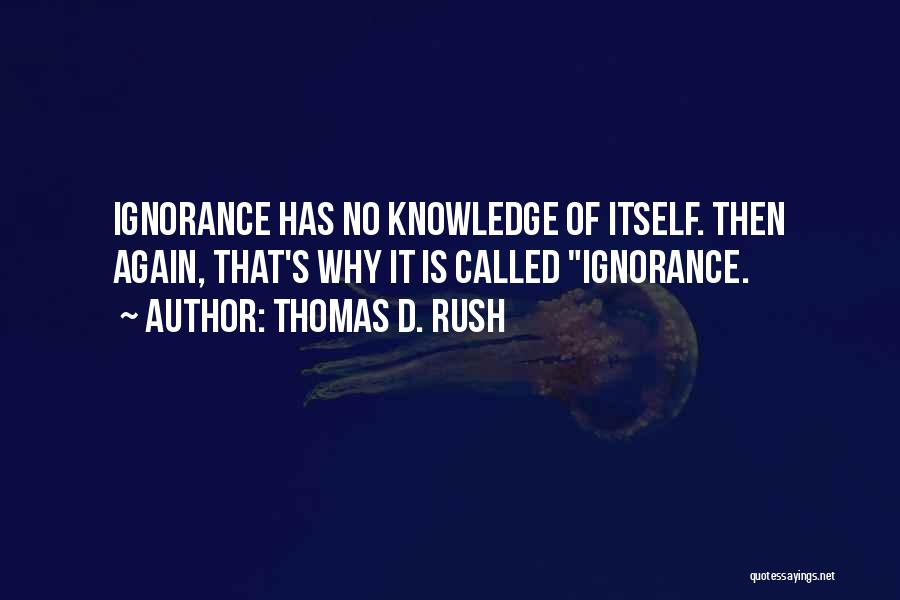 Thomas D. Rush Quotes 592953