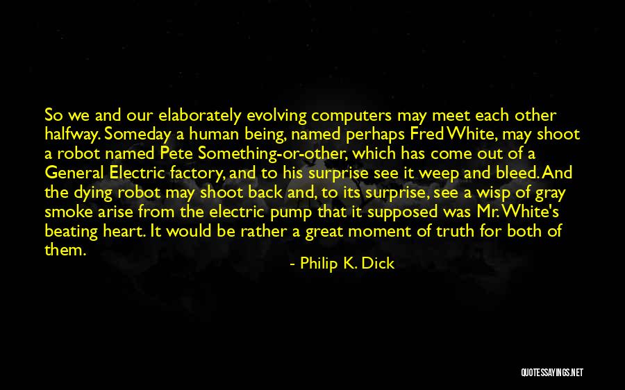 Thomas D Willhite Quotes By Philip K. Dick Thomas D Willhite Quotes By Philip K. Dick