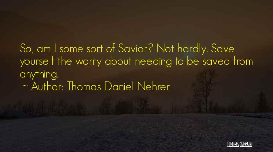 Thomas Daniel Nehrer Quotes 1732640