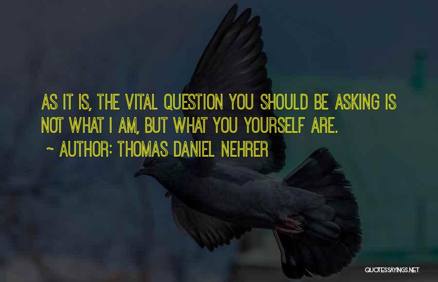 Thomas Daniel Nehrer Quotes 174196