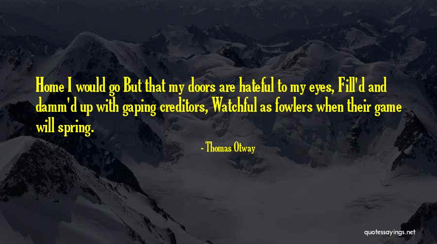 Thomas D'aquino Quotes By Thomas Otway