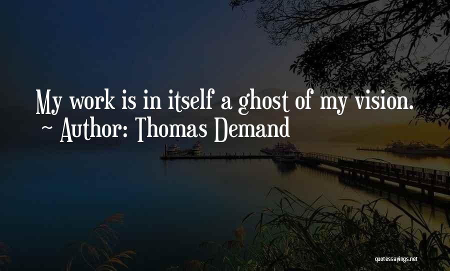 Thomas Demand Quotes 1687752