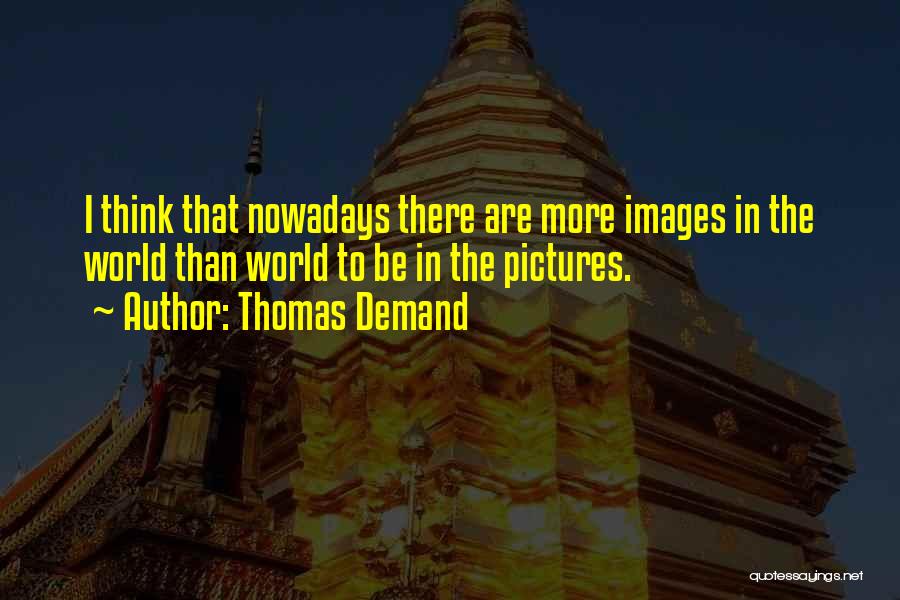 Thomas Demand Quotes 2083867