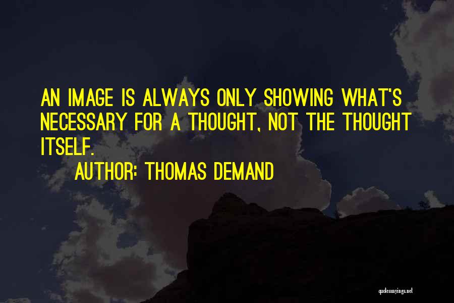 Thomas Demand Quotes 765895
