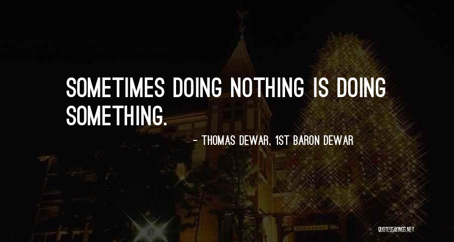 Thomas Dewar, 1st Baron Dewar Quotes 740863 Thomas Dewar, 1st Baron Dewar Quotes 740863
