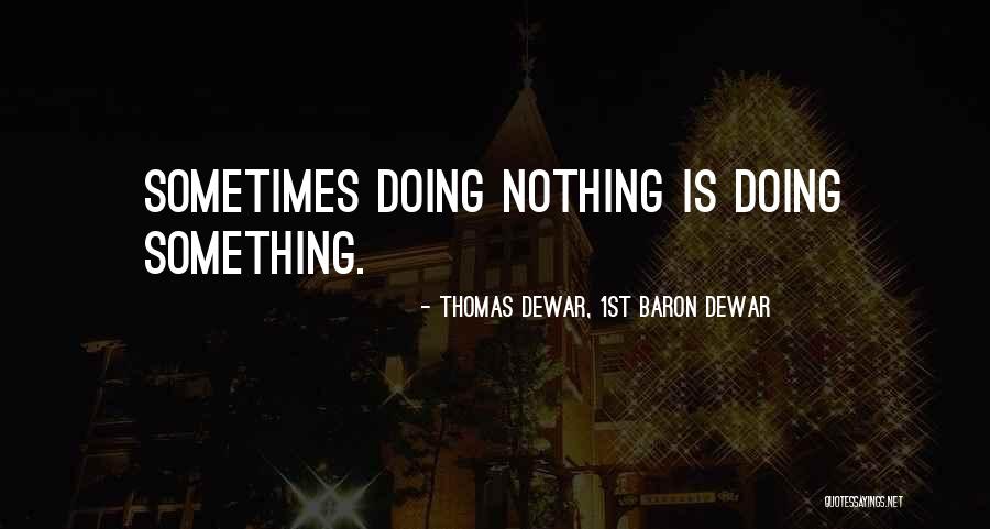 Thomas Dewar, 1st Baron Dewar Quotes 740863