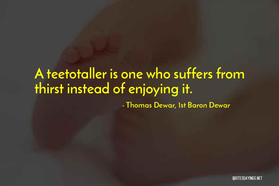 Thomas Dewar, 1st Baron Dewar Quotes 994562 Thomas Dewar, 1st Baron Dewar Quotes 994562
