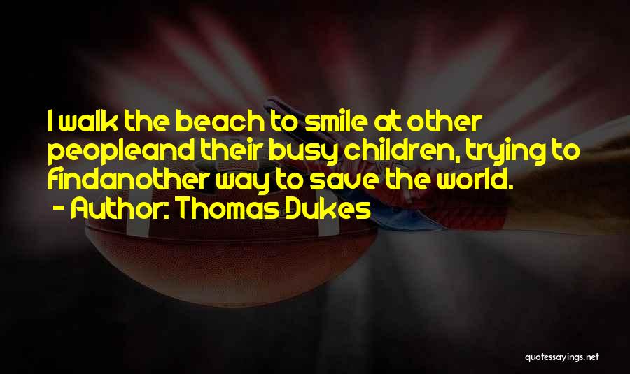Thomas Dukes Quotes 117989