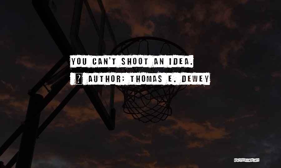 Thomas E. Dewey Quotes 1237045