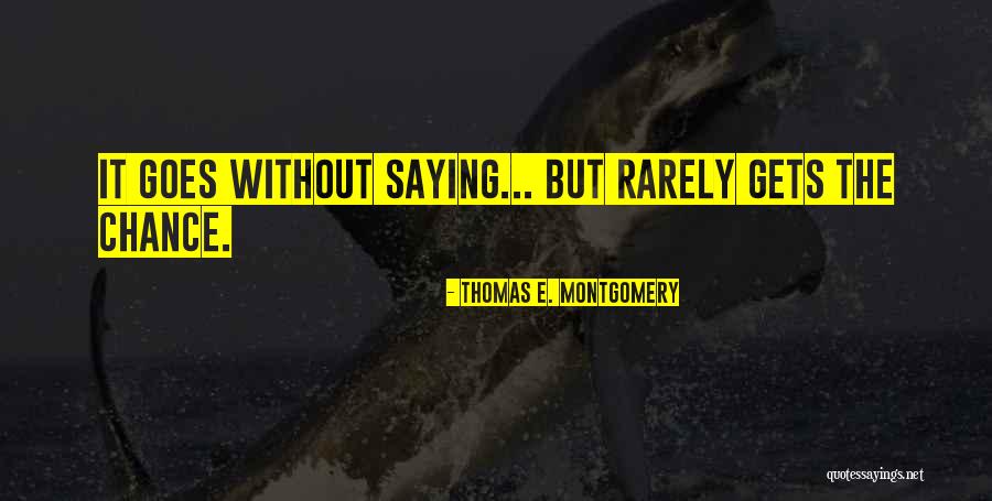 Thomas E. Montgomery Quotes 444072