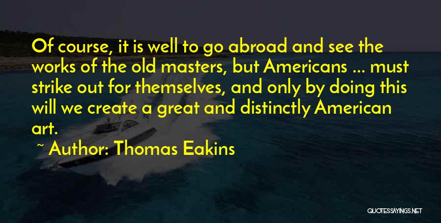 Thomas Eakins Quotes 968718