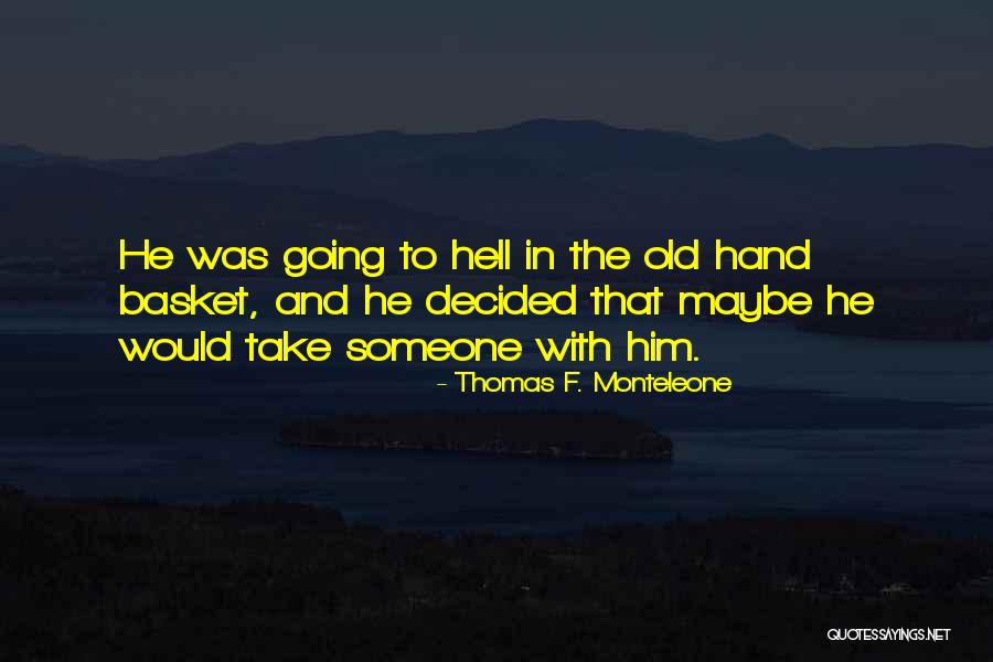 Thomas F. Monteleone Quotes 330316