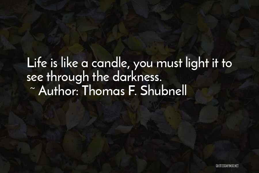 Thomas F. Shubnell Quotes 1886970