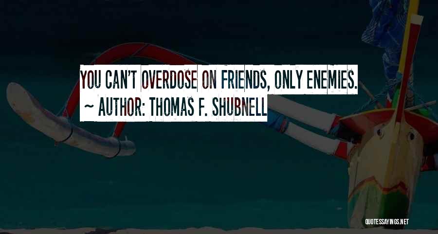 Thomas F. Shubnell Quotes 1995622