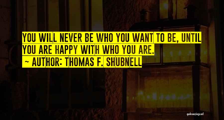 Thomas F. Shubnell Quotes 397757