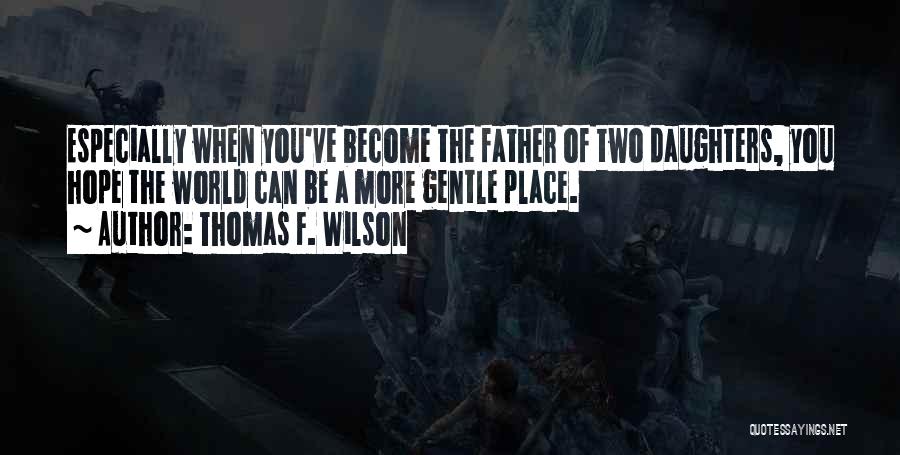 Thomas F. Wilson Quotes 1550494