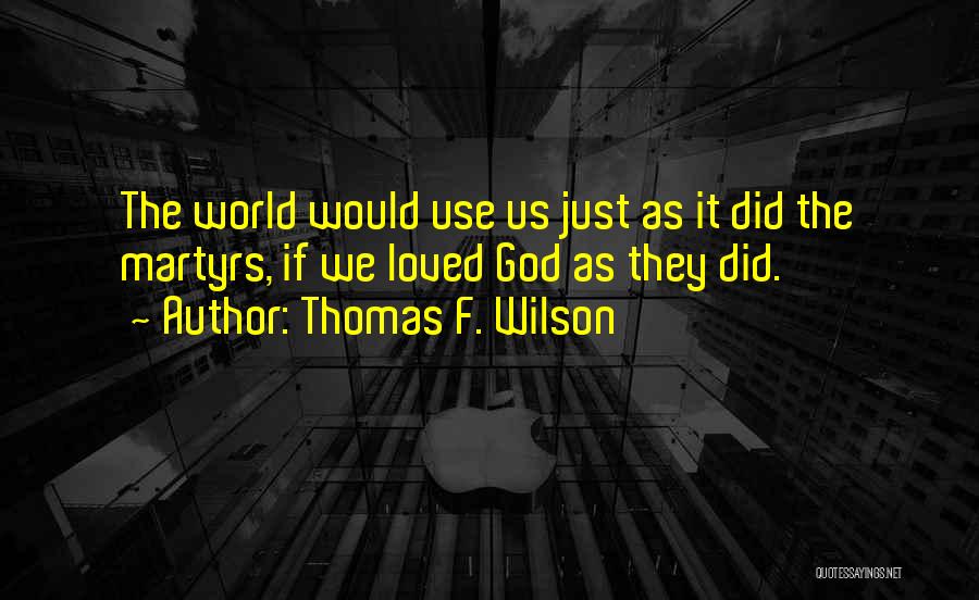 Thomas F. Wilson Quotes 1749549