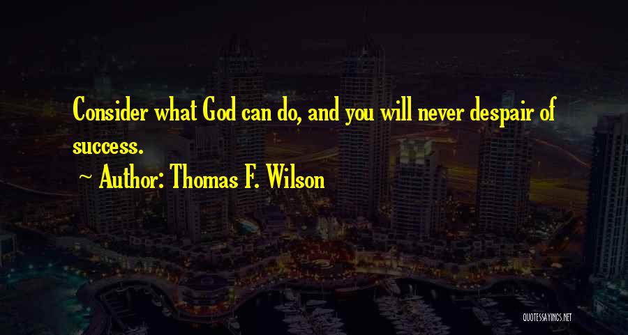 Thomas F. Wilson Quotes 2103053