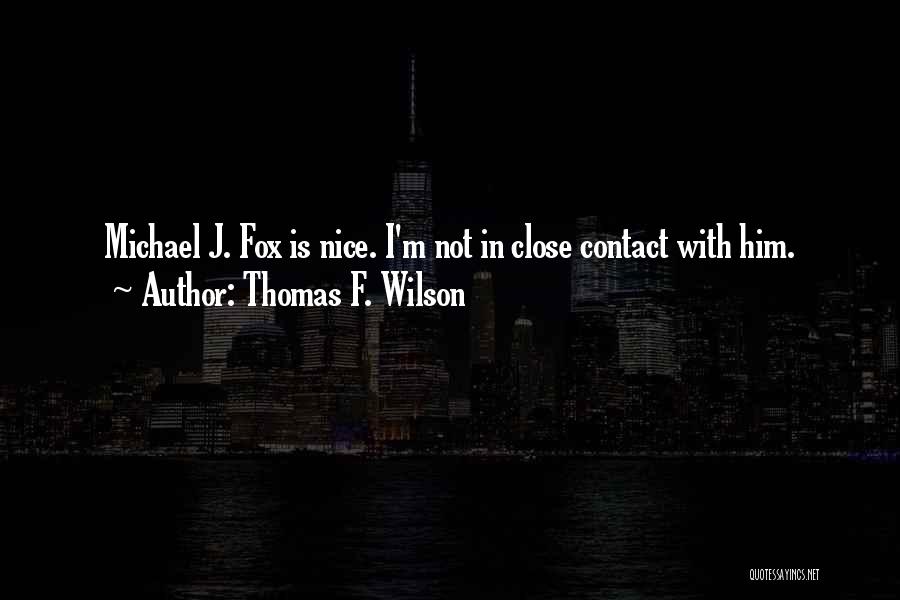 Thomas F. Wilson Quotes 2151402