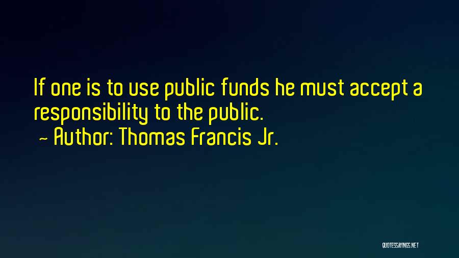 Thomas Francis Jr. Quotes 204297