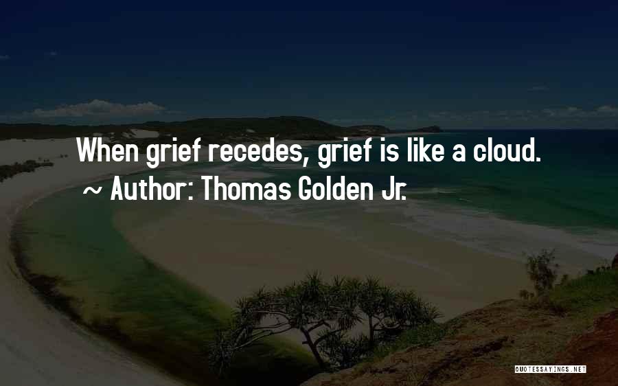Thomas Golden Jr. Quotes 2076168