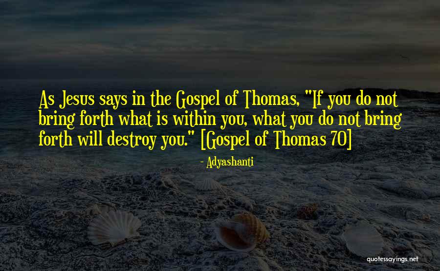Thomas Gospel Quotes By Adyashanti Thomas Gospel Quotes By Adyashanti