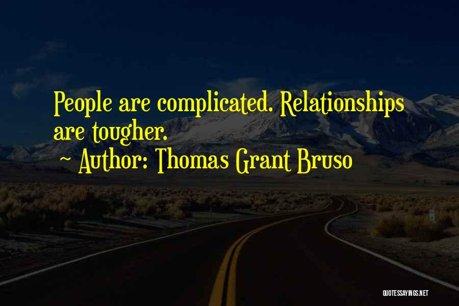 Thomas Grant Bruso Quotes 1025794