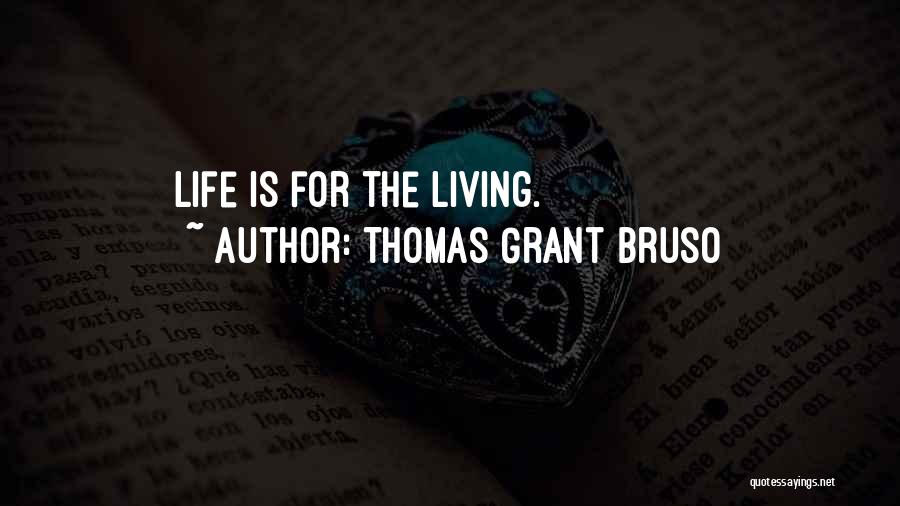 Thomas Grant Bruso Quotes 1520679