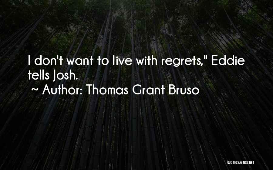 Thomas Grant Bruso Quotes 2048927