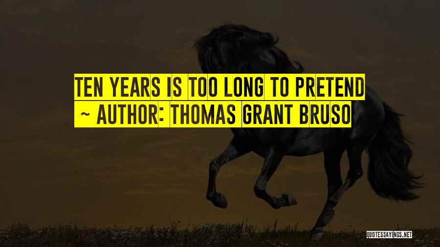 Thomas Grant Bruso Quotes 577592