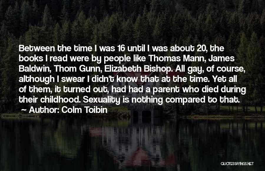 Thomas Gunn Quotes By Colm Toibin