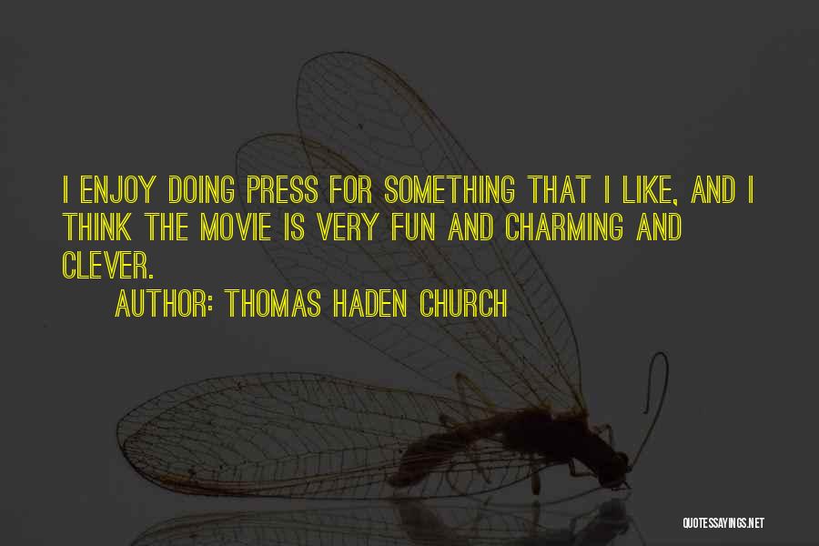 Thomas Haden Church Quotes 1456575