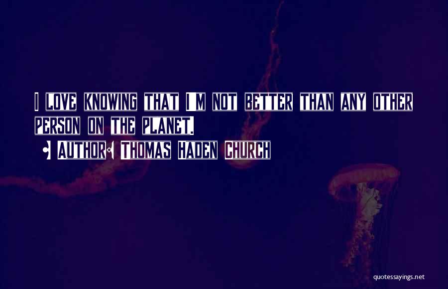 Thomas Haden Church Quotes 319364