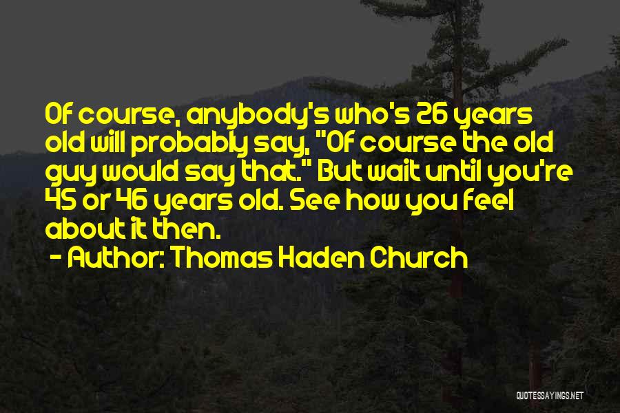 Thomas Haden Church Quotes 799529