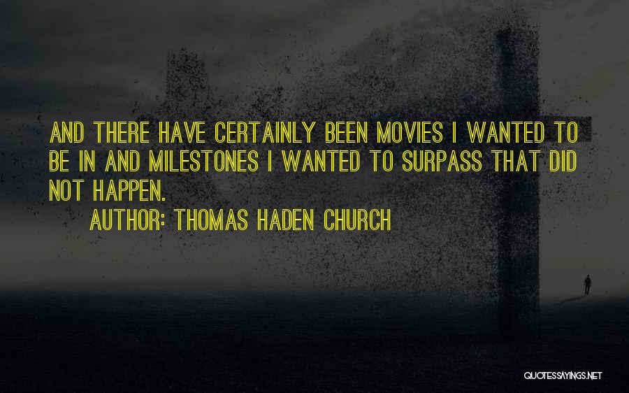 Thomas Haden Church Quotes 90249