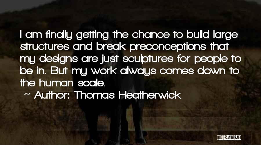 Thomas Heatherwick Quotes 878152