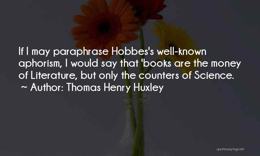 Thomas Henry Huxley Quotes 1012043