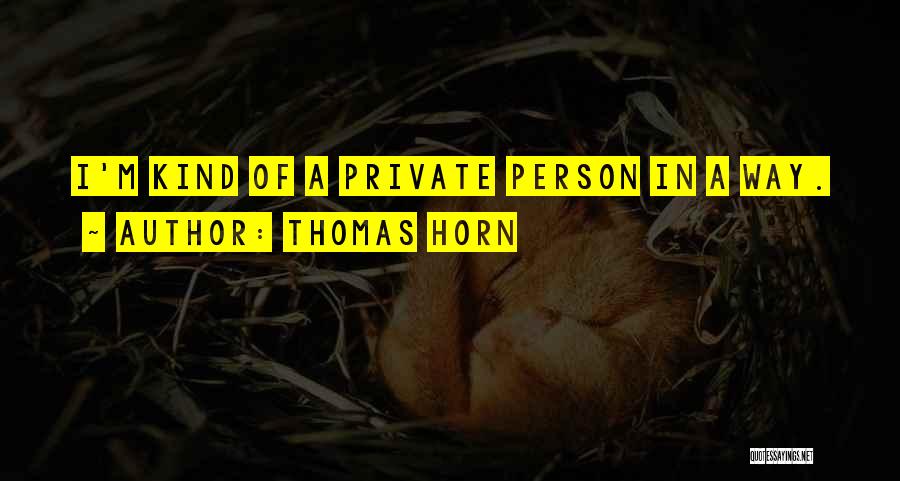 Thomas Horn Quotes 1212689