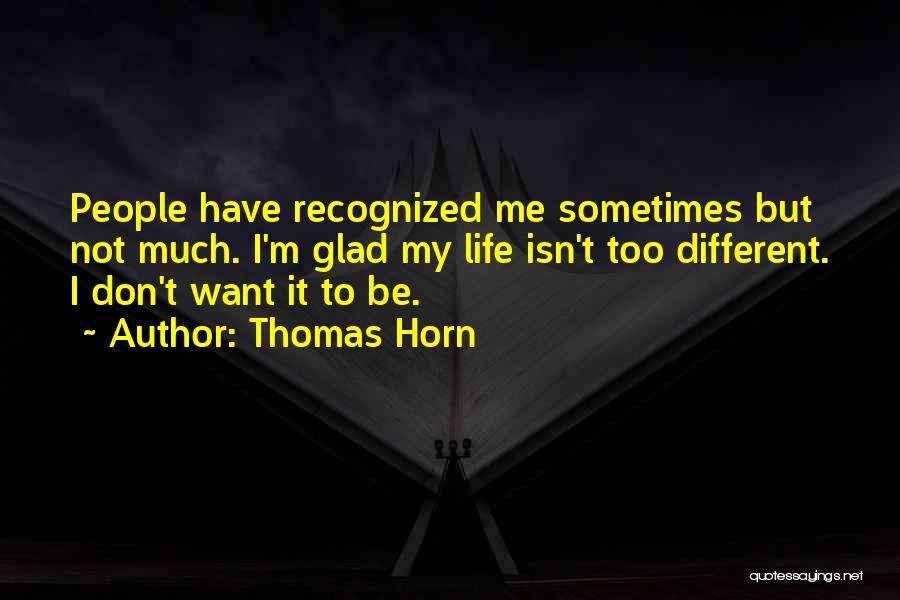 Thomas Horn Quotes 569897