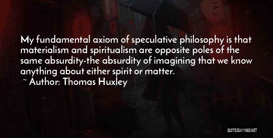 Thomas Huxley Quotes 2242370