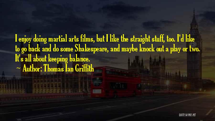 Thomas Ian Griffith Quotes 714575