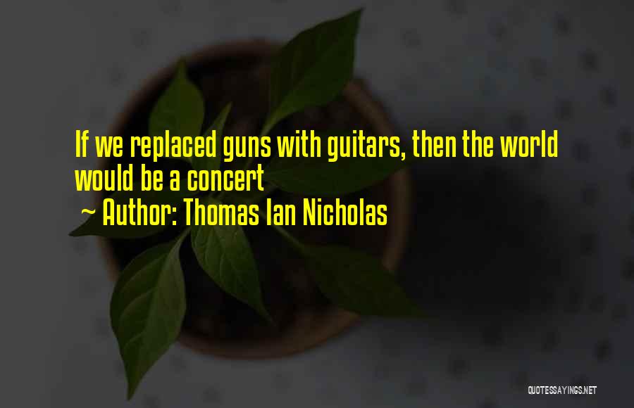 Thomas Ian Nicholas Quotes 1134444